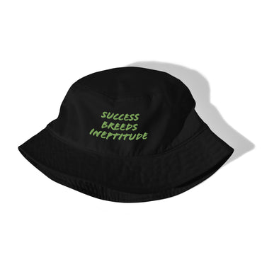"Success Breeds Ineptitude" Organic bucket hat