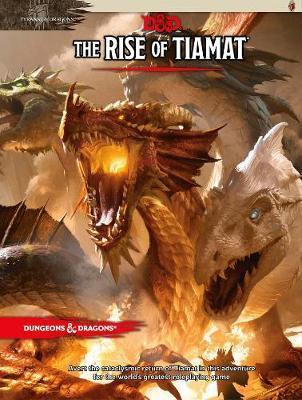 Dungeons &amp; Dragons: Tyranny of Dragons the Rise of Tiamat (D&amp;D Adventure)