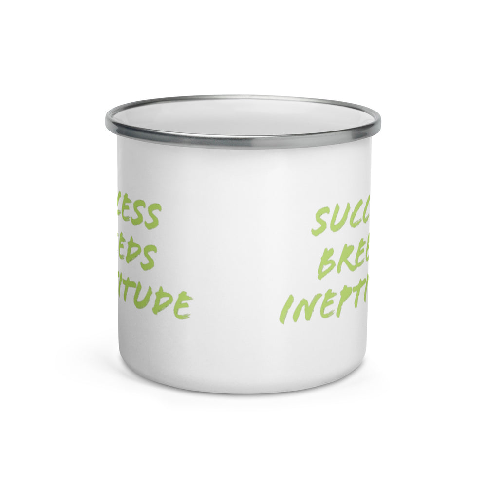 "Success Breeds Ineptitude" Enamel Mug