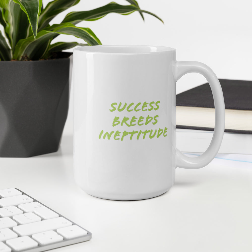 "Success Breeds Ineptitude" White glossy mug